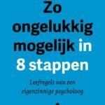 Book cover for book: "Zo Ongelukkig Mogelijk in 8 Stappen" by Niels den Daas